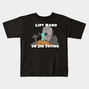 Lift Hard or Die Trying Kids T-Shirt